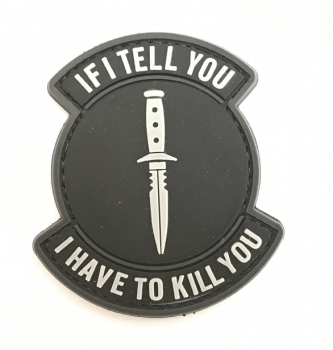 IF I TELL YOU - I HAVE TO KILL PVC Velcro patch